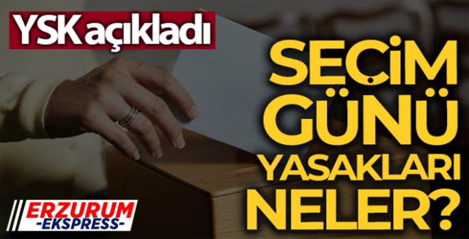 Seçim günü yasakları