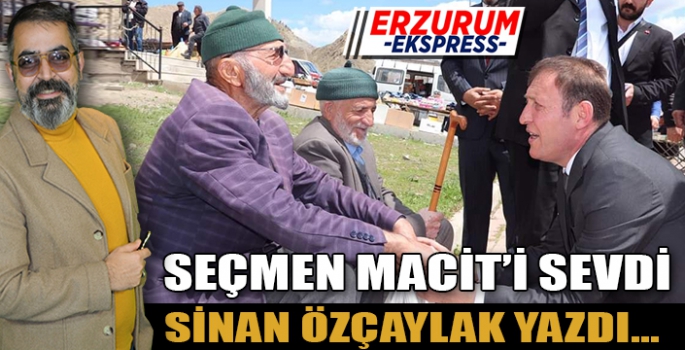 SEÇMEN MACİT’İ SEVDİ