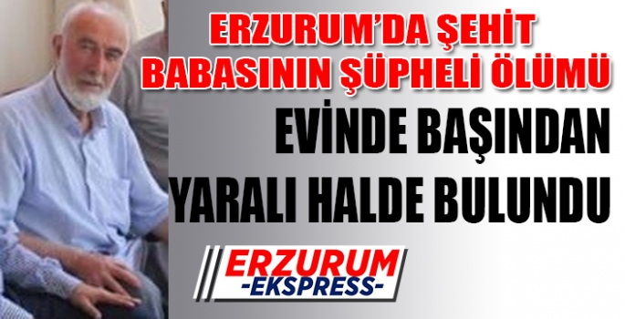 Şehit babasının şüpheli ölümü. 