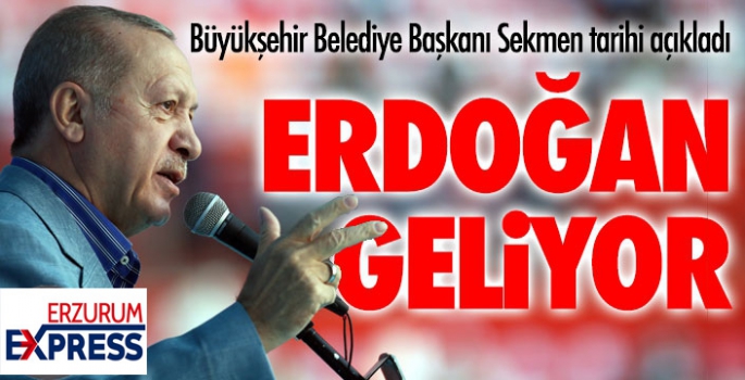 Sekmen açıkladı, Cumhurbaşkanı Erdoğan geliyor...