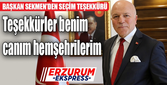 Sekmen; “Teşekkürler benim canım hemşehrilerim”