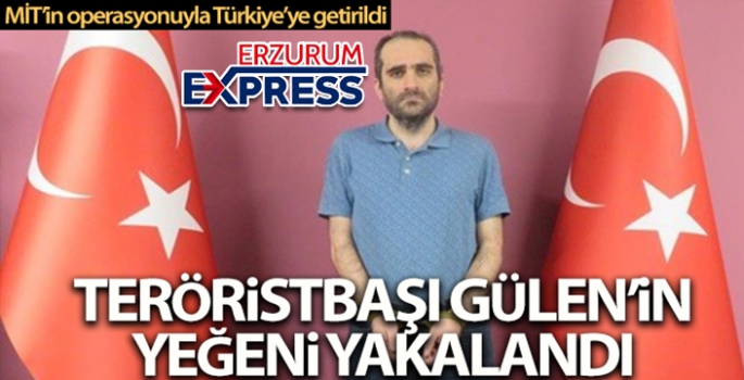 Selahaddin Gülen, MİT'in operasyonuyla Türkiye'ye getirildi