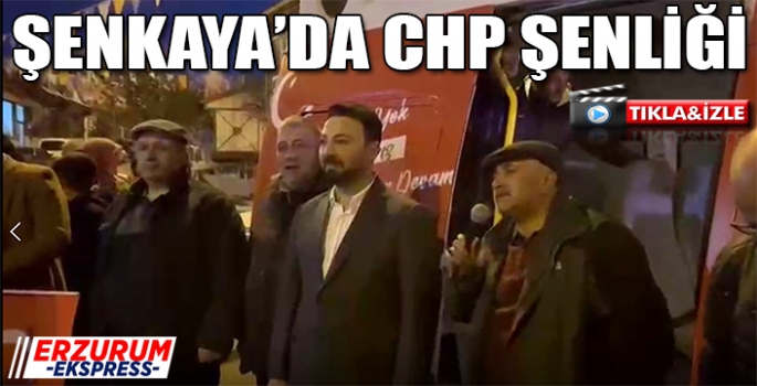 Şenkaya'da CHP Şenliği 