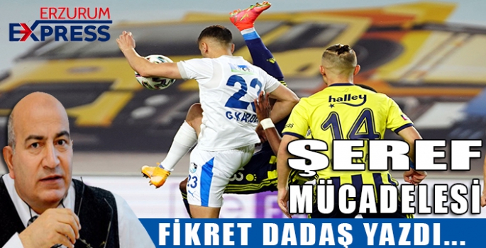 ŞEREF MÜCADELESİ..