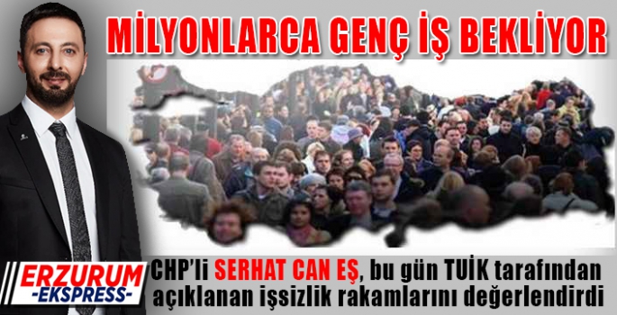 SERHAT CAN EŞ, MİLYONLARCA GENÇ İŞ BEKLİYOR
