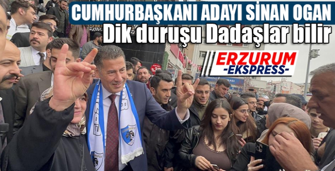  Sinan Oğan,Dik duruşu Erzurumlular, dadaşlar bilir.