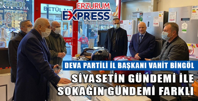 SİYASETİN GÜNDEMİ İLE SOKAĞIN GÜNDEMİ BAŞKA 