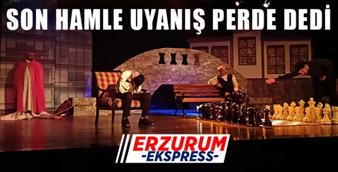 Son Hamle Uyanış perde dedi. 
