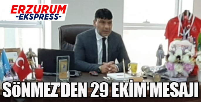 Sönmez'den 29 Ekim Mesajı...