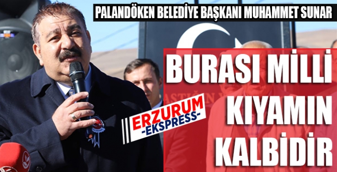 Sunar: Burasıi, milli kıyamın kalbidir
