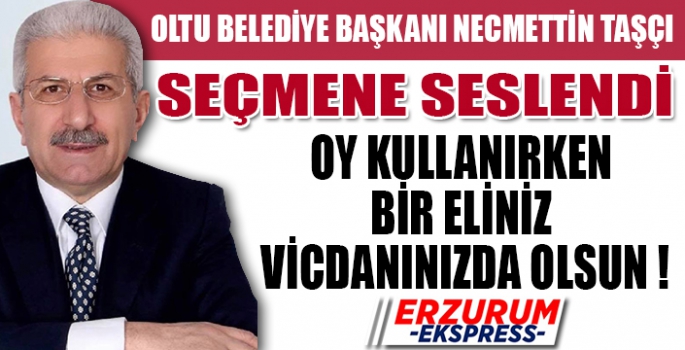 TAŞÇI OY KULLANIRKEN BİR ELİNİZ VİCDANINIZDA OLSUN