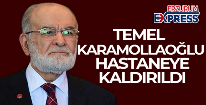 Temel Karamollaoğlu hastaneye kaldırıldı