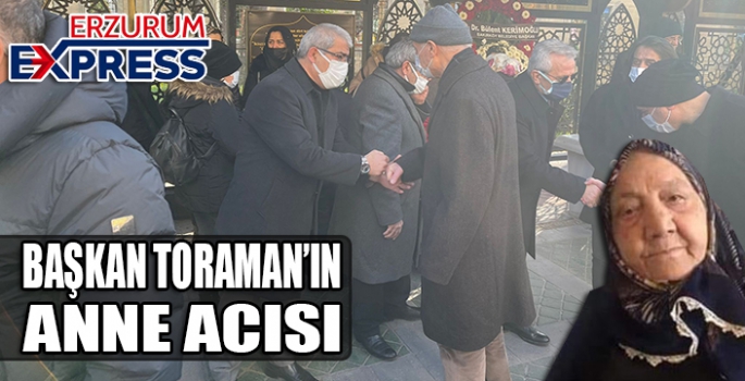 TORAMAN'IN ANNE ACISI 