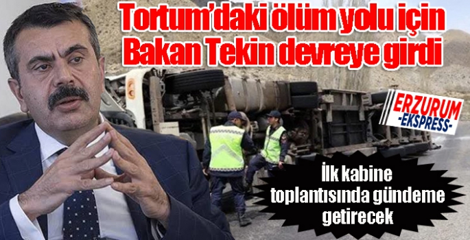 Tortum'daki ölüm yolu için Bakan Tekin devreye girdi...