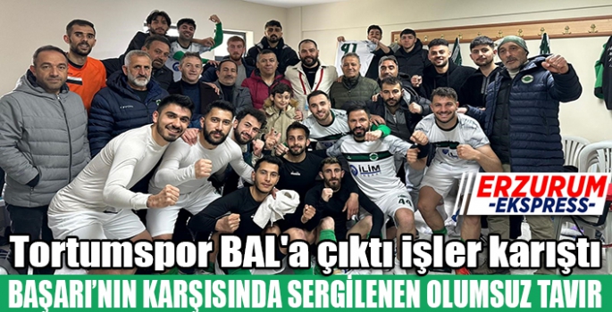 Tortumspor BAL'a çıktı işler karıştı