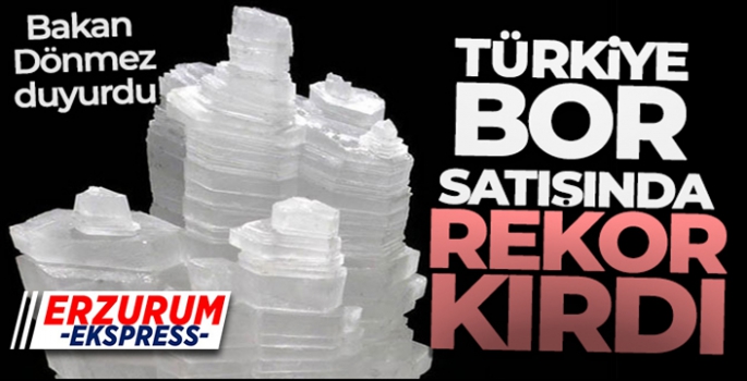 Türkiye bor satışında 1 milyar 300 milyon dolar ile rekor kırdı