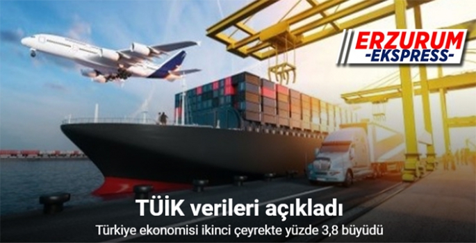 Türkiye ekonomisi ikinci çeyrekte yüzde 3,8 büyüdü