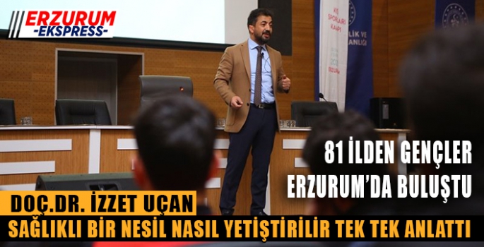 UÇAN 81 İLDEN GELEN GENÇLERE EGZERSİZ VE BESLENMEYİ ANLATTI