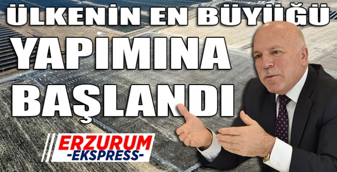 ÜLKENİN EN BÜYÜĞÜ ERZURUM'A YAPILIYOR 