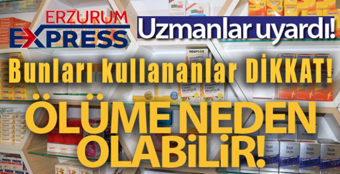 Uzmanlar uyardı: İnternet üzerinden alınan vitamin hapları ölüme neden olabilir