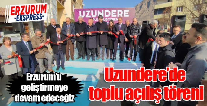 Uzundere’de toplu açılış töreni