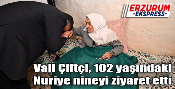 Vali Çiftçi, 102 yaşındaki Nuriye nineyi ziyaret etti