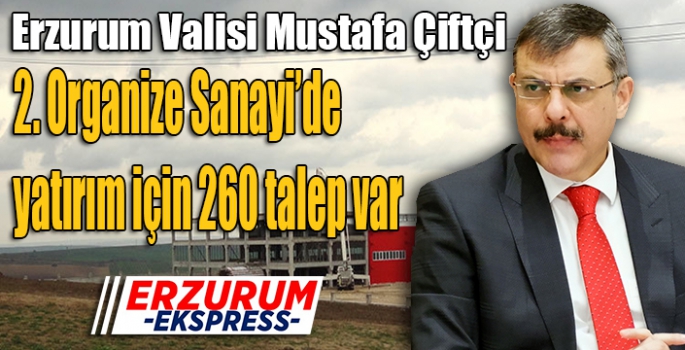 Vali Çiftçi, 2. Organize Sanayi’de yatırım için 260 talep var