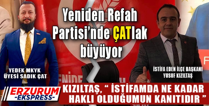 YENİDEN REFAH PARTİSİ’NDE ÇATLAK BÜYÜYOR