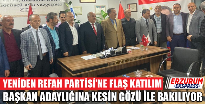 Yeniden Refah Partisi’ne flaş katılım.