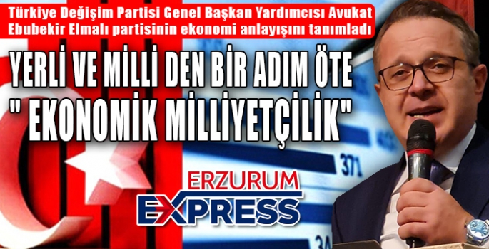 YERLİ VE MİLLİ DEN BİR ADIM ÖTE EKONOMİK MİLLİYETÇİLİK