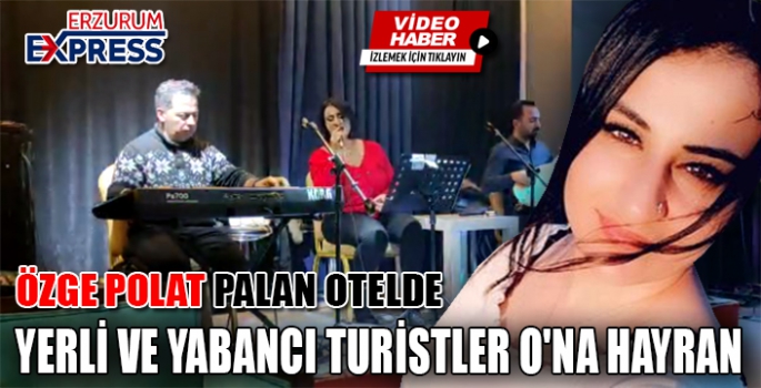 YERLİ VE YABANCI TURİSTLER O'NA HAYRAN 