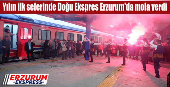 Yılın ilk seferinde Doğu Ekspres Erzurum'da mola verdi