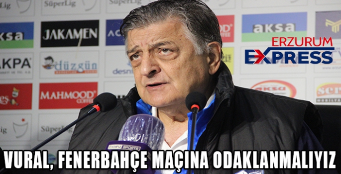  Yılmaz Vural: “Fenerbahçe maçına odaklanmalıyız”