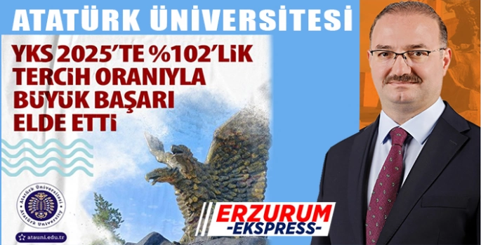 YKS Sonuçları açıklandı, Atatürk Üniversitesi en çok tercih edilen Üniversitelerden biri oldu