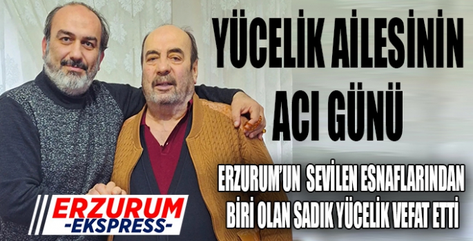 Yücelik ailesinin acı günü 
