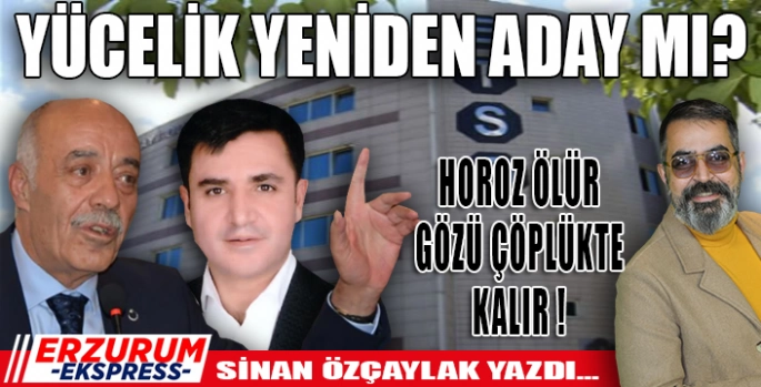 Yücelik, yeniden aday mı? 