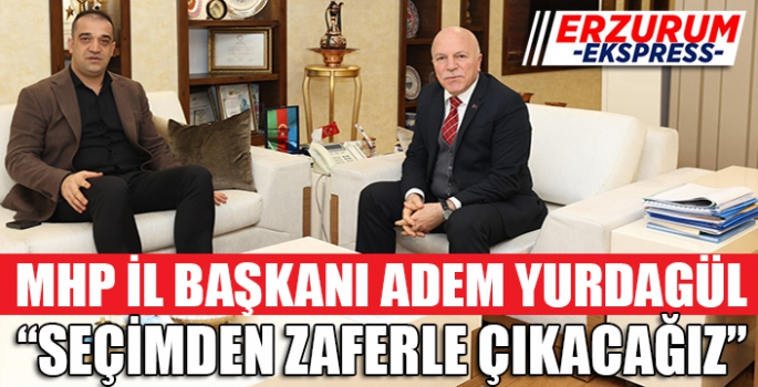 YURDAGÜL, SEÇİMDEN ZAFERLE ÇIKACAĞIZ