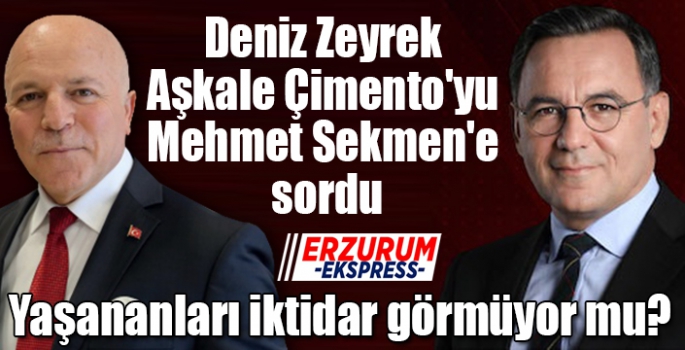 Zeyrek Aşkale Çimento'yu Sekmen'e sordu. 