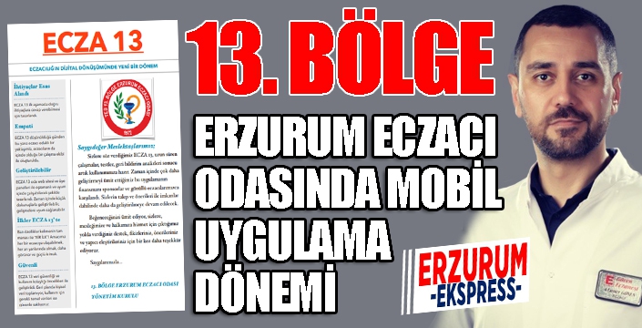 13. BÖLGE ERZURUM ECZACI ODASINDA MOBİL UYGULAMA DÖNEMİ