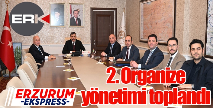 2. Organize yönetimi toplandı