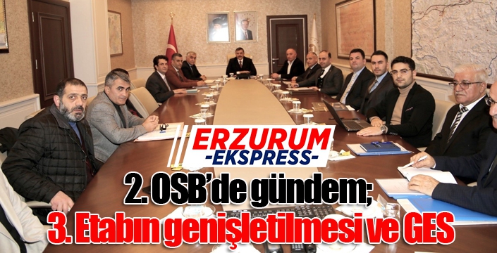 2. OSB’de gündem; 3. Etabın genişletilmesi ve GES