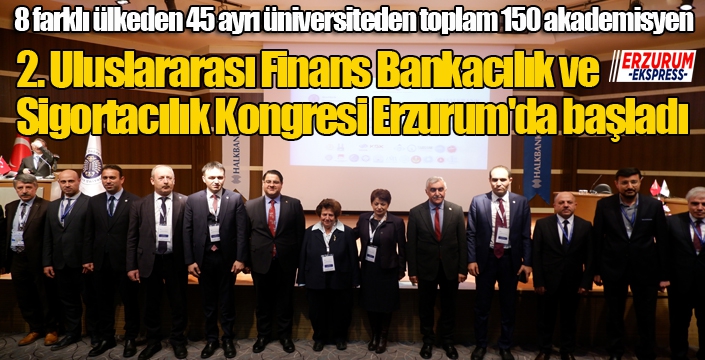 2. Uluslararası Finans Bankacılık ve Sigortacılık Kongresi Erzurum'da başladı