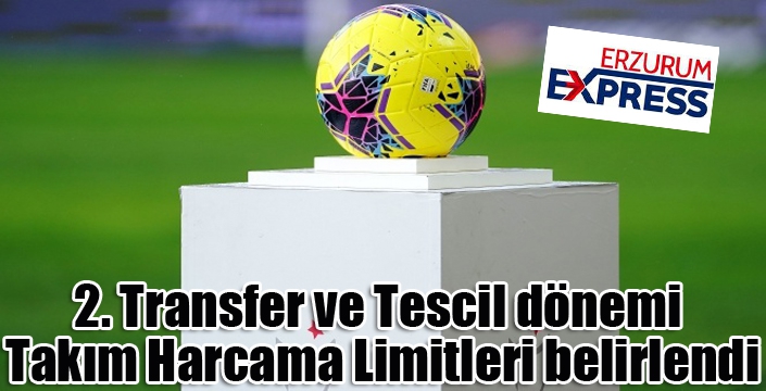 2020-21 Sezonu 2. Transfer ve Tescil dönemi Takım Harcama Limitleri belirlendi