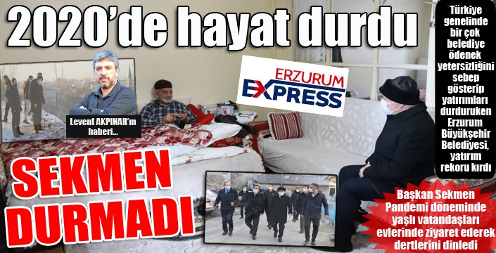 2020'de hayat durdu, Erzurum'da yatırımlar durmadı...