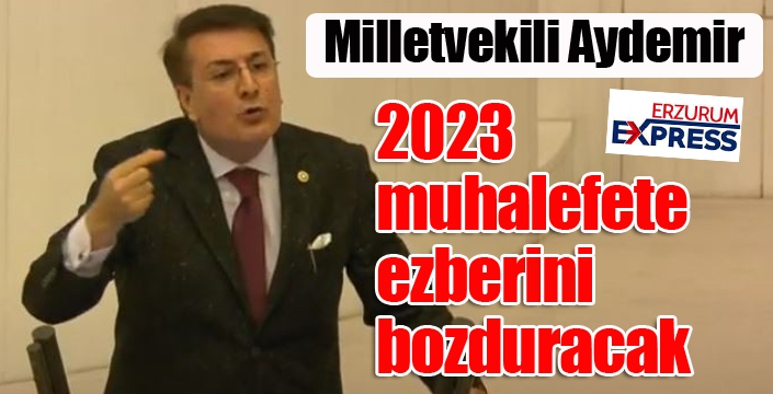 ‘2023 muhalefete ezberini bozduracak’