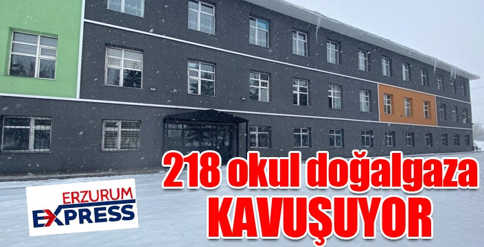 218 okul doğalgaza kavuşuyor