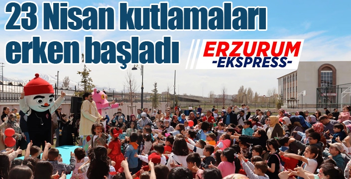 23 Nisan kutlamaları erken başladı