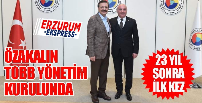 23 sonra bir ilk... Saim Özakalın TOBB yönetimine seçildi...