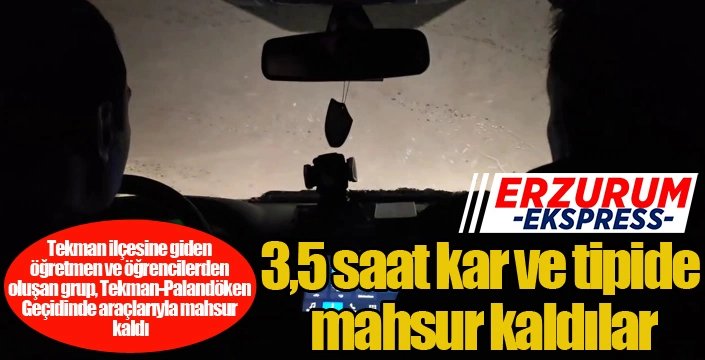3,5 saat kar ve tipide mahsur kaldılar