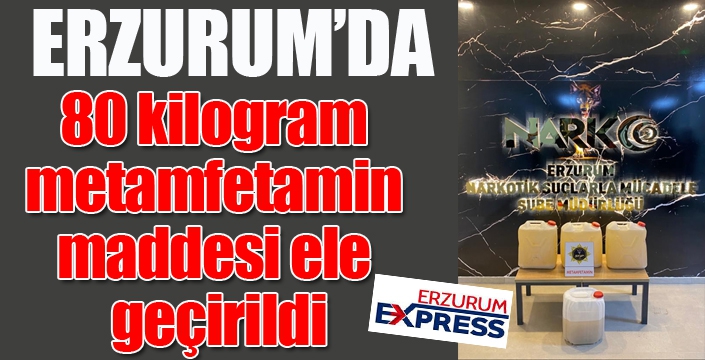 80 kilogram metamfetamin maddesi ele geçirildi